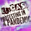 Eli Cash - Protesting in a Pandemic - Single